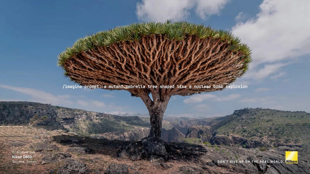 Giant tree with many branches in a desert. Small white text in the center of the photo reads “/imagine prompt::a mutant umbrella tree shaped like a nuclear bomb explosion.” On the bottom right of the photo, small white text reads “DON’T GIVE UP ON THE REAL WORLD.” The bottom left text lists credits.