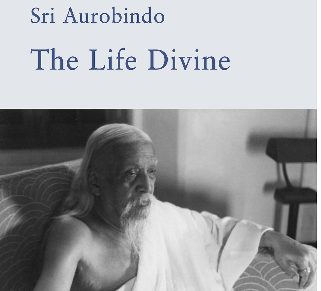 The cover page of Sri Aurobindo’s Life Divine, if you want to read the full text, click https://www.sriaurobindoashram.org/sriaurobindo/downloadpdf.php?id=36 to download