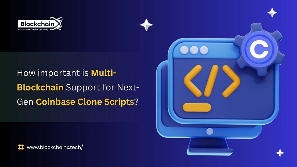 How important is Multi-Blockchain Support for Next-Gen Coinbase Clone Scripts?