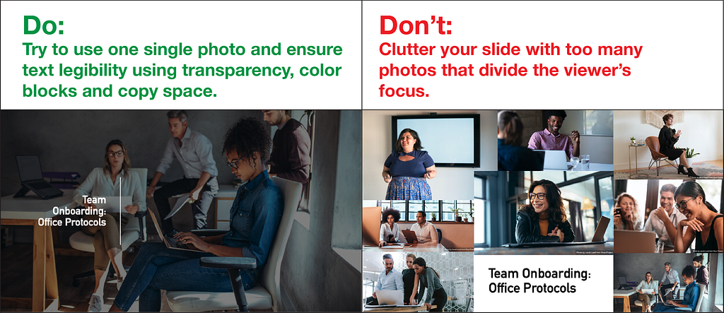 When presenting images, you only need to add one or two stock photos to your Powerpoint slide to get your point across. If you want to insert multiple photos into your presentation, try to align them within an overarching grid system so that the slide doesn’t become visually cluttered.