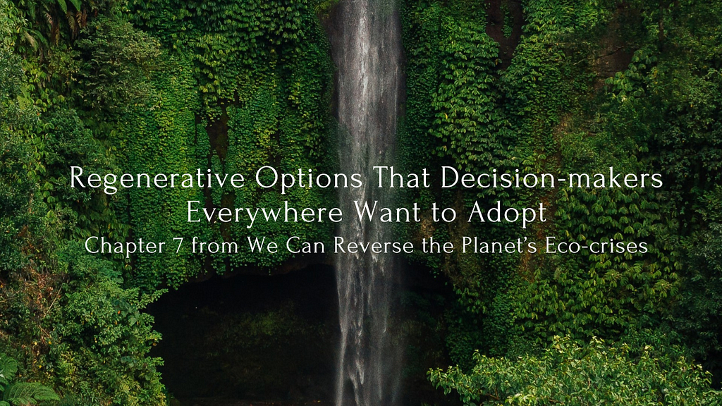 Regenerative Options That Decision-makers Everywhere Want to Adopt