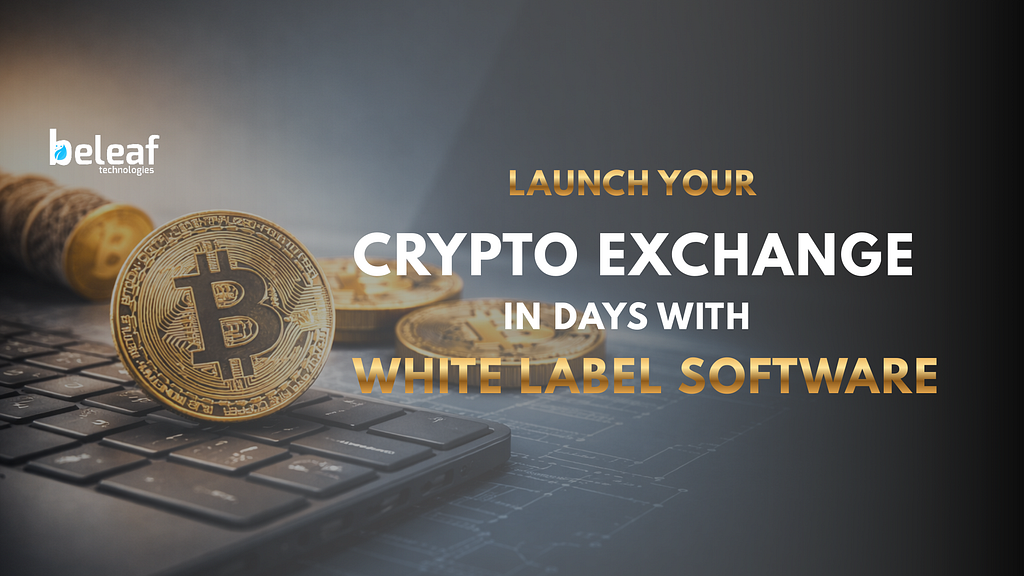 A professional promotional banner by Beleaf Technologies featuring a gold Bitcoin coin placed on a laptop keyboard, symbolizing cryptocurrency trading. The design includes bold text emphasizing “White Label Crypto Exchange Software Development,” highlighting fast, secure, and scalable solutions for launching customized crypto exchange platforms.