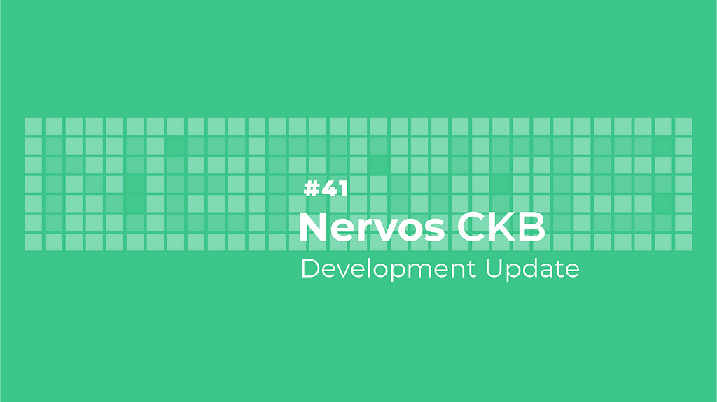 Nervos CKB Development Update #41