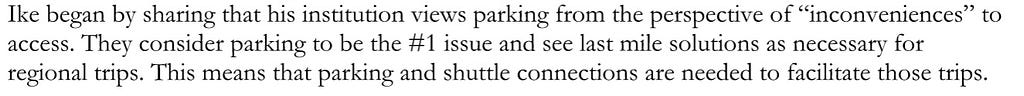 Ike began by sharing that his institution views parking from the perspective of “inconveniences” to access. They consider parking to be the #1 issue and see last mile solutions as nessecery for regional trips. That means that parking and shuttle connections are needed to facilitate those trips.