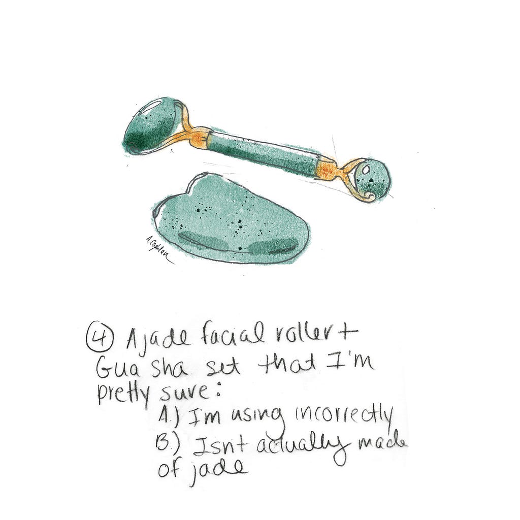 An illustration of a facial massage tools with the accompanying text : “A jade facial roller and Gua Sha set that I’m pretty sure:
A. I’m using incorrectly 
B. Isn’t actually made of jade”