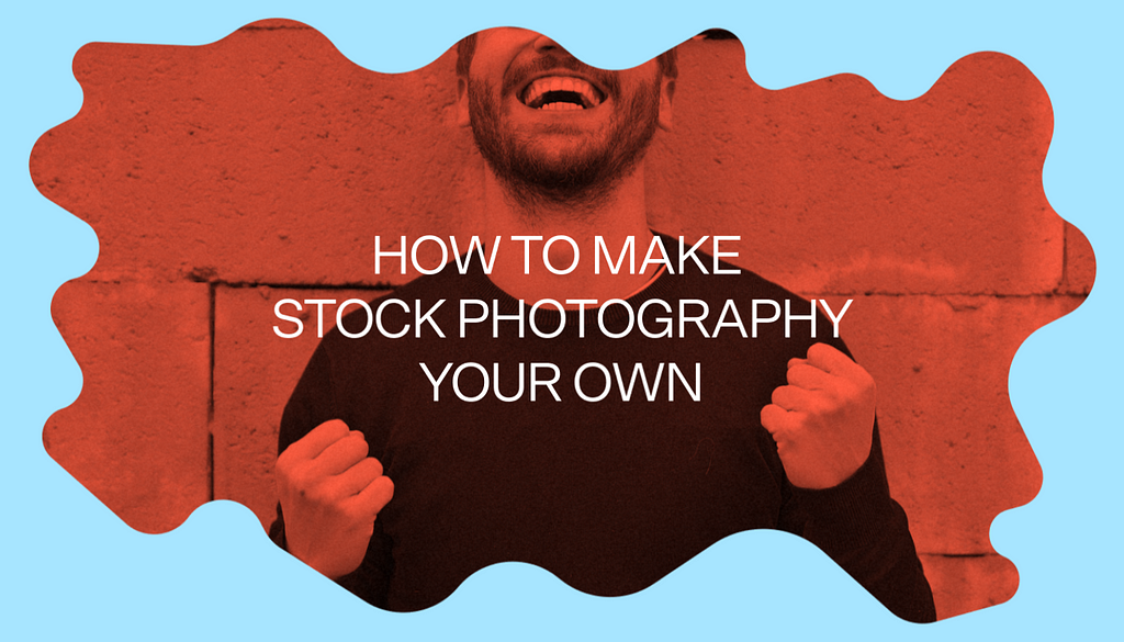 A vibrant graphic that says “How To Make Stock Photography Your Own”