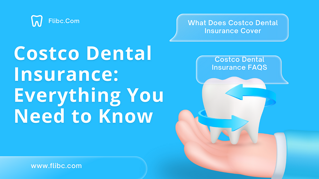 Costco Dental Insurance: Everything You Need to Know