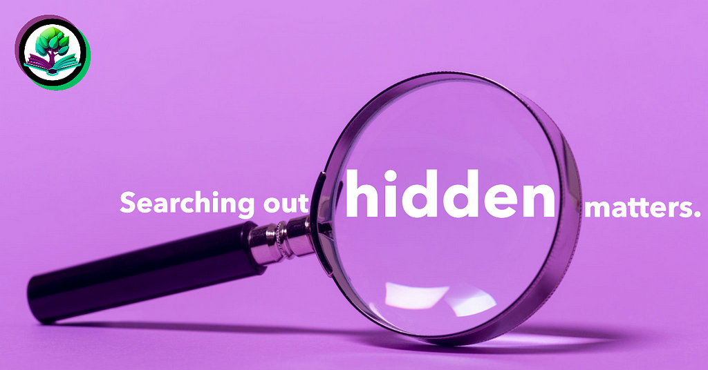 An image of a magnifying glass hovering over the word: “hidden” in a sentence that reads: “Searching out hidden matters”.