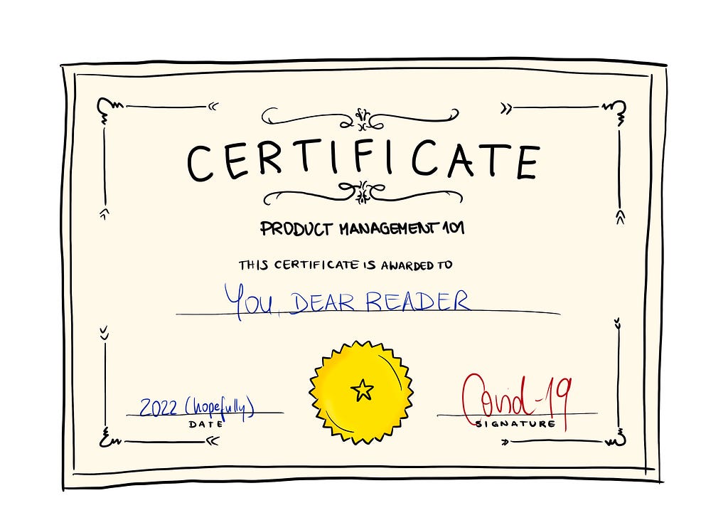Certificate in Product Management 101, awarded to you, dear reader, by Covid-19
