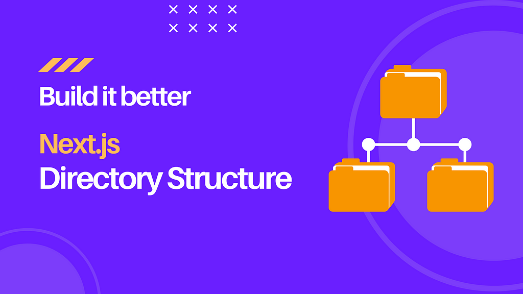 Build it better — Next.js Directory structure banner