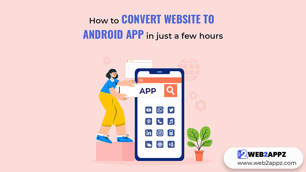 How to Convert Website To Android App in Just a Few Hours — Web2appz