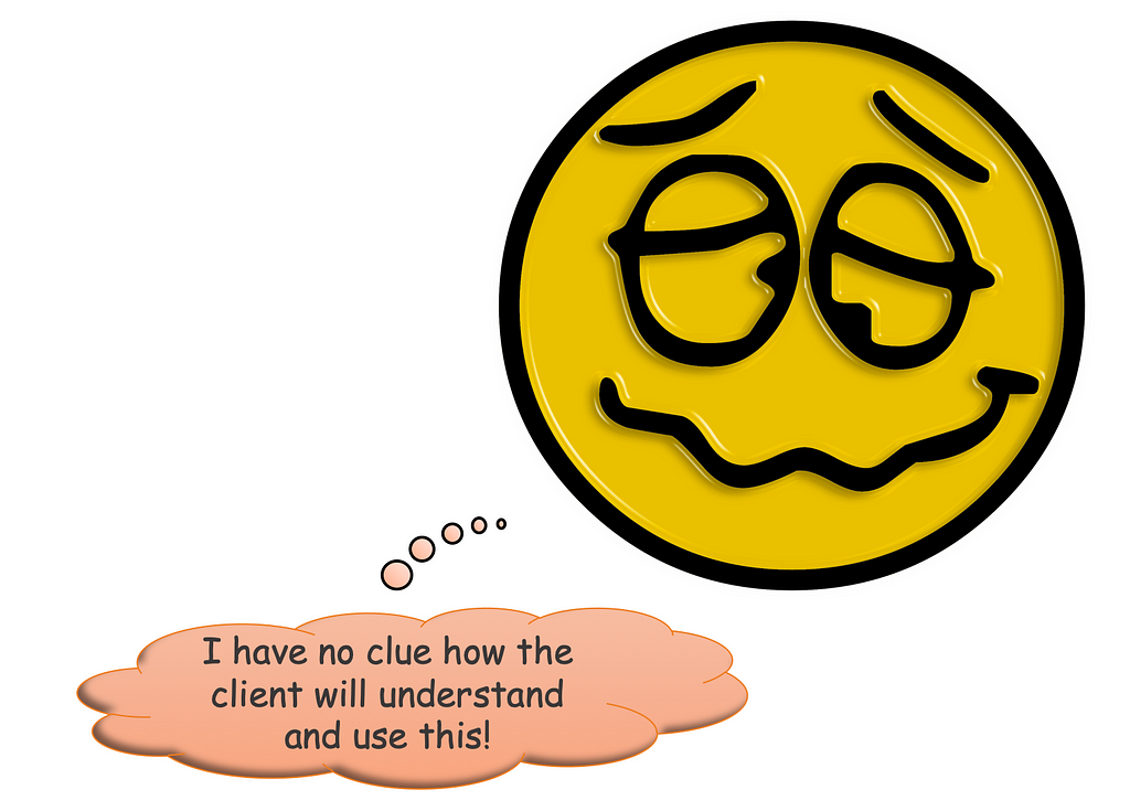 Emoticon with caption saying “I have no clue how the client will understand and use this!”