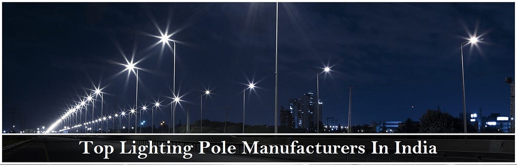 Top Lighting Pole Manufacturers In India