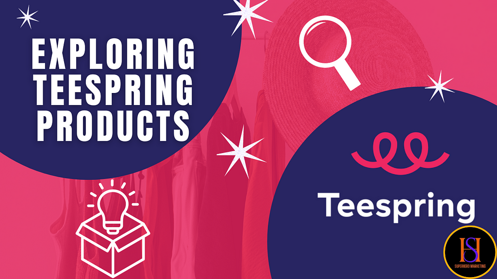 Exploring Teespring Products