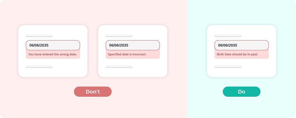 An example of Error Message: Don’t : ‘Specified date format is incorrect’ , Do: ‘Birth Date should be in past’
