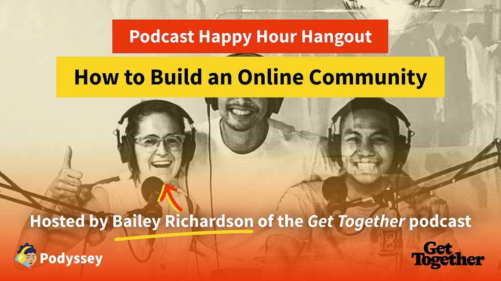 Podcast Happy Hour Hangout: How to Build an Online Community with Bailey Richardson