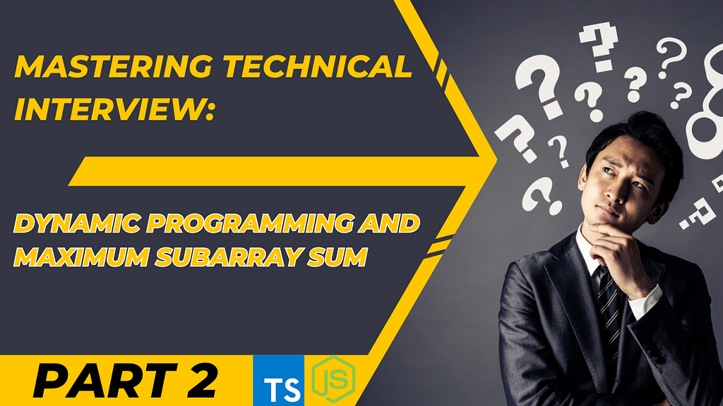 Mastering Technical Interview: Dynamic Programming and Maximum Subarray Sum
