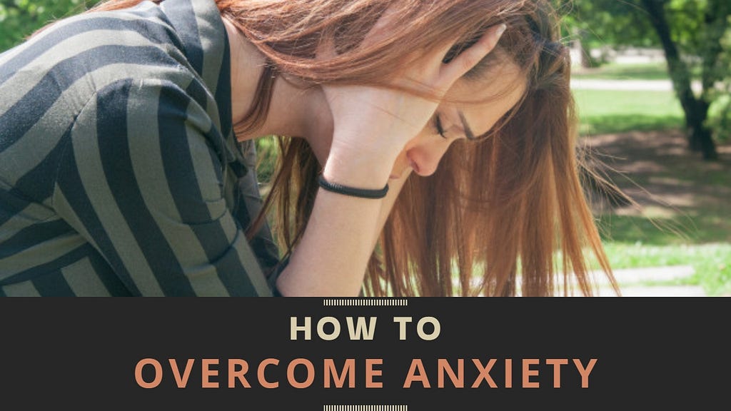 How to Overcome Anxiety