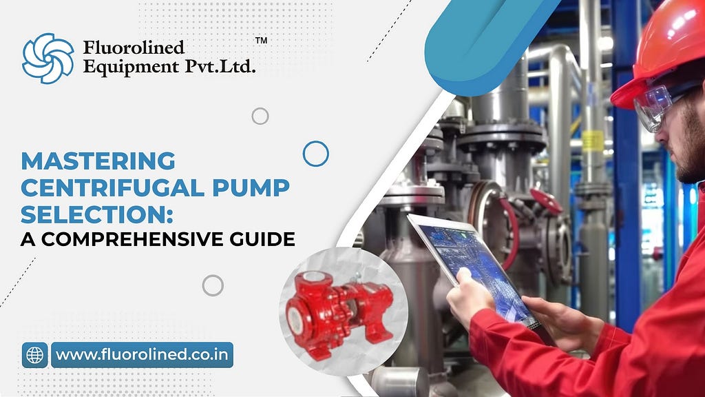 Mastering Centrifugal Pump Selection: 
 A Comprehensive Guide