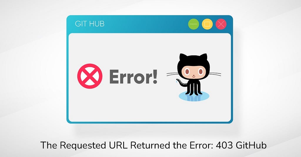 403 GitHub the requested URL returned the error