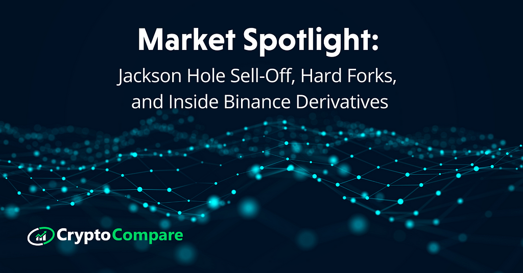 Market Spotlight: Jackson Hole Sell-Off, Hard Forks, and Inside Binance Derivatives