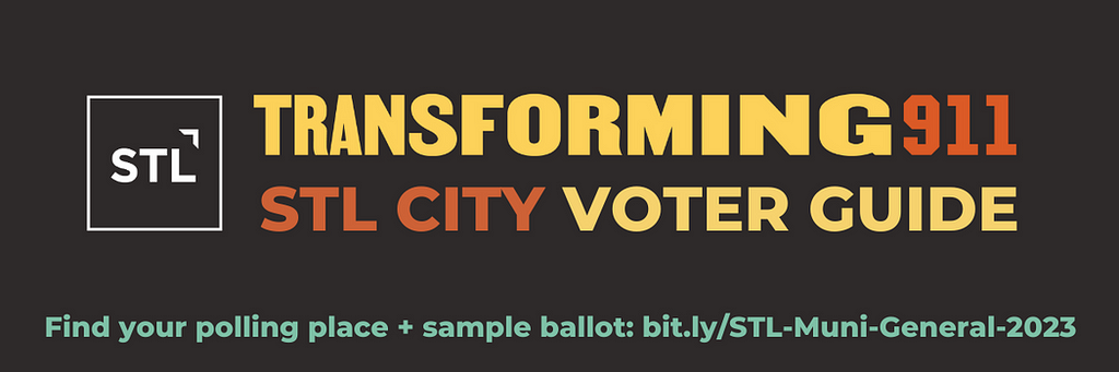 Graphic with dark grey background, Forward Through Ferguson’s simplified logo and the typographic #Transforming911 logo that says STL City Voter Guide. Find your polling place + sample ballot: bit.ly/STL-Muni-General-2023