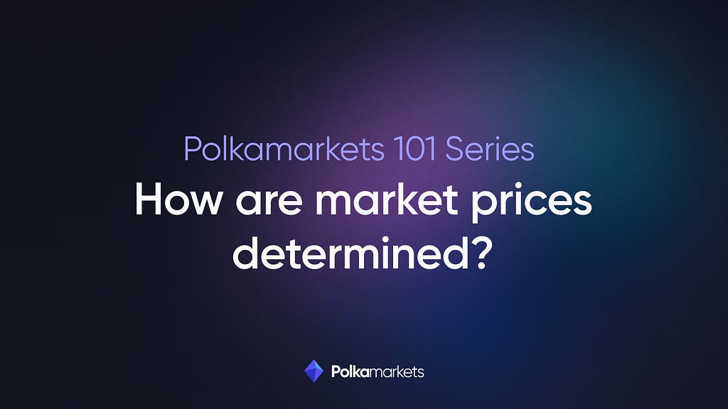 Polkamarkets 101 Series: How are market prices determined?