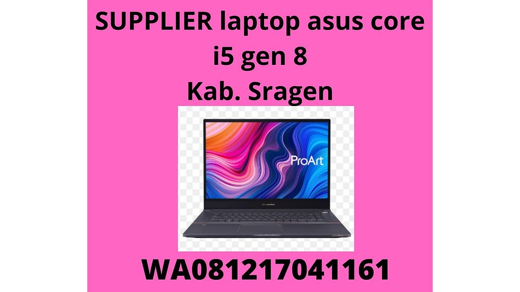 SUPPLIER laptop asus core i5 gen 8 Kab. Sragen , Wa081217041161