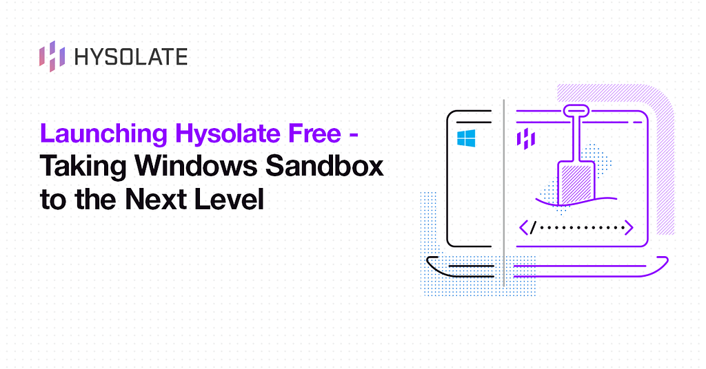 Hysolate Free, Taking Windows Sandbox to the Next Level