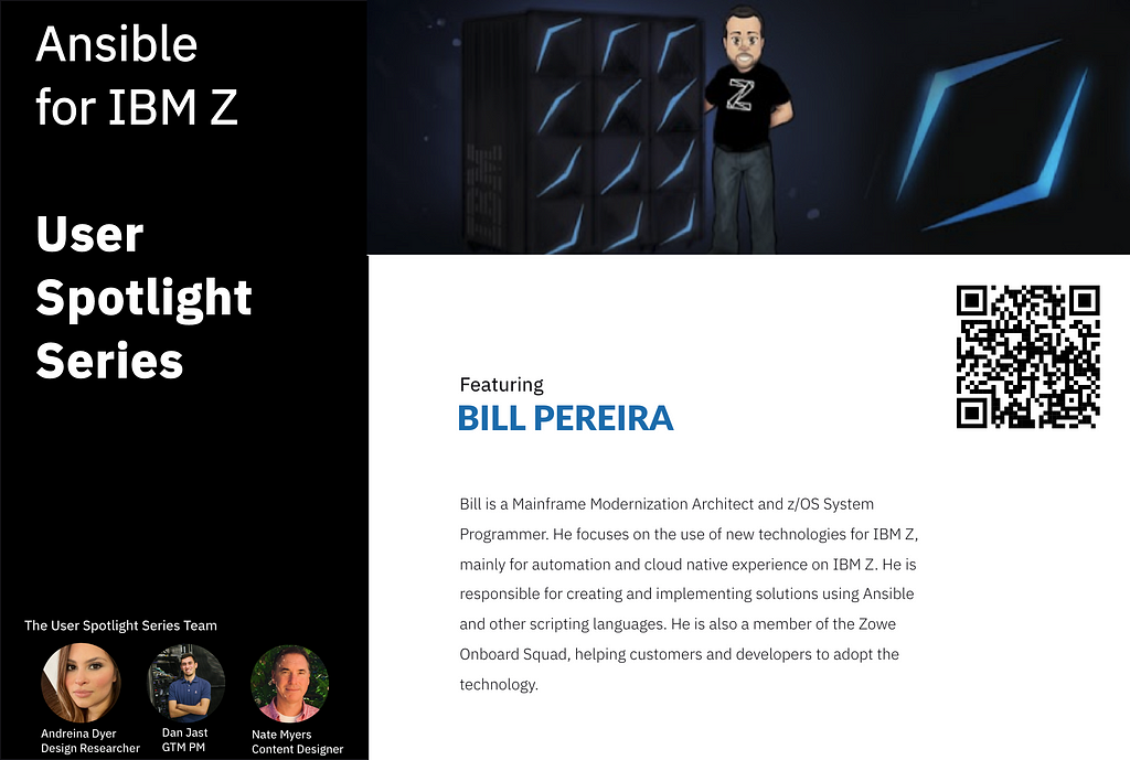 A banner showing the Ansible for IBM Z User Spotlight series team, followed by a brief blurb about Bill Pereira. The banner also features a QR code that can be scanned with a smartphone to be directed to Bill Pereira’s YouTube Channel