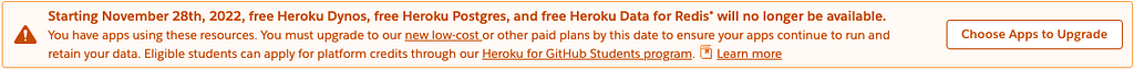 A banner from Heroku.com describing how free Dynos, free Heroku Postgres, etc. will be discontinued on November 28th