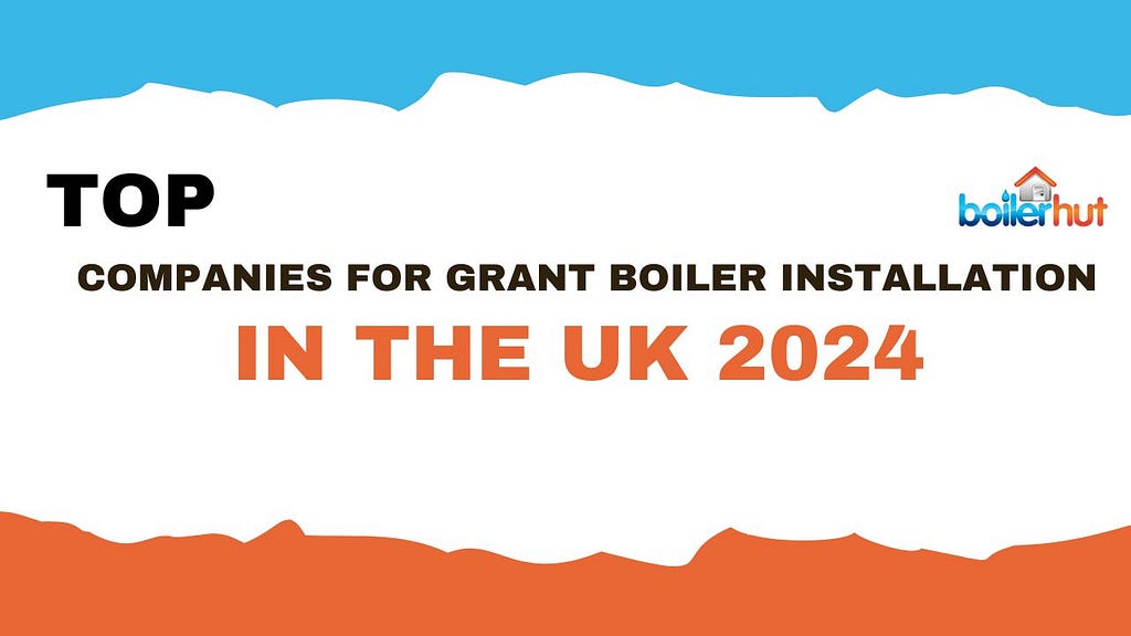 Companies for Grant Boiler Installation in the UK