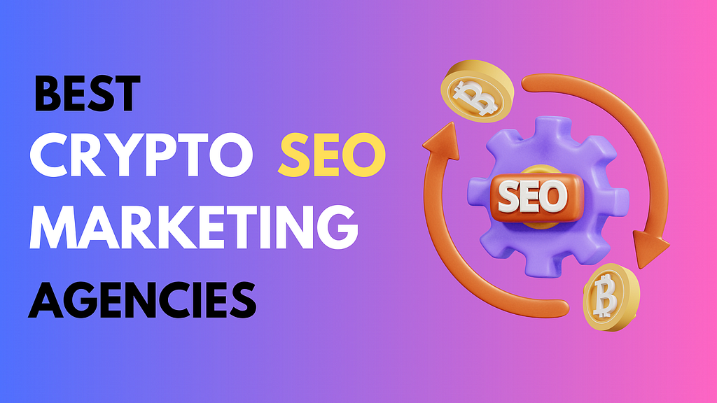 Who are the Top 15 Best Crypto SEO Marketing Agencies in 2024?