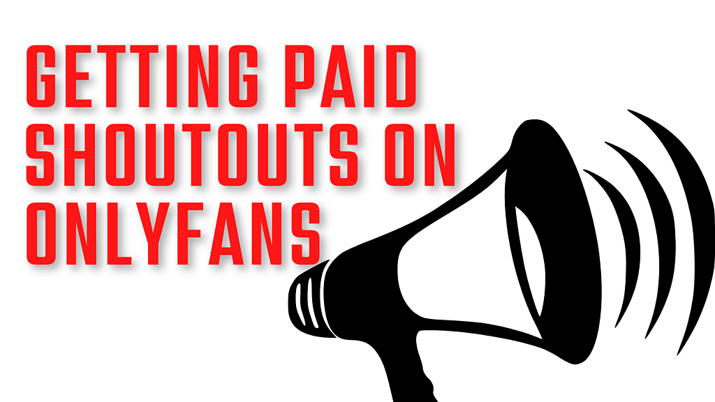 Are Onlyfans paid shout outs worth it? a review of Onlyfans shout outs