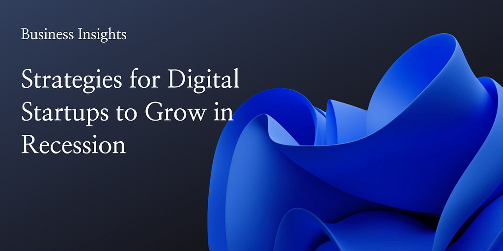 Strategies for Digital Startups to Grow in Recession