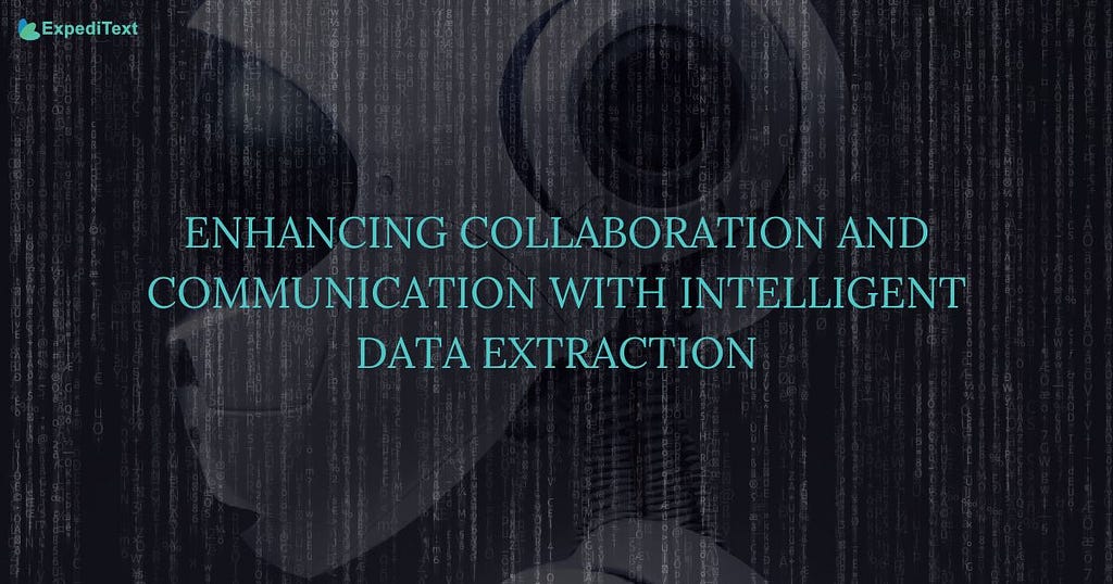 Enhancing Collaboration and Communication with Intelligent Data Extraction