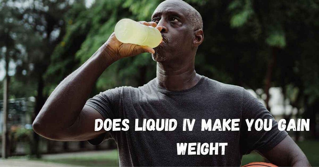Does Liquid IV Make You Gain Weight?