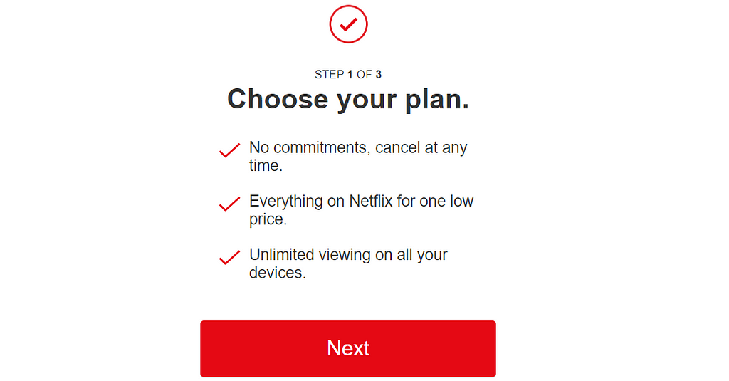 Step 1 of 3: Choose your plan. No commitments, cancel any time, everything on Netflix for one low price, unlimited viewing on all your devices. Next CTA button shown at the bottom of the screenshot.