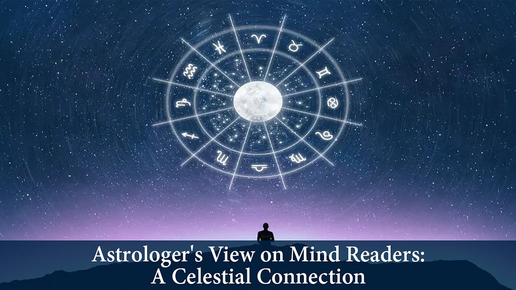 Astrologer’s View on Mind Readers: A Celestial Connection