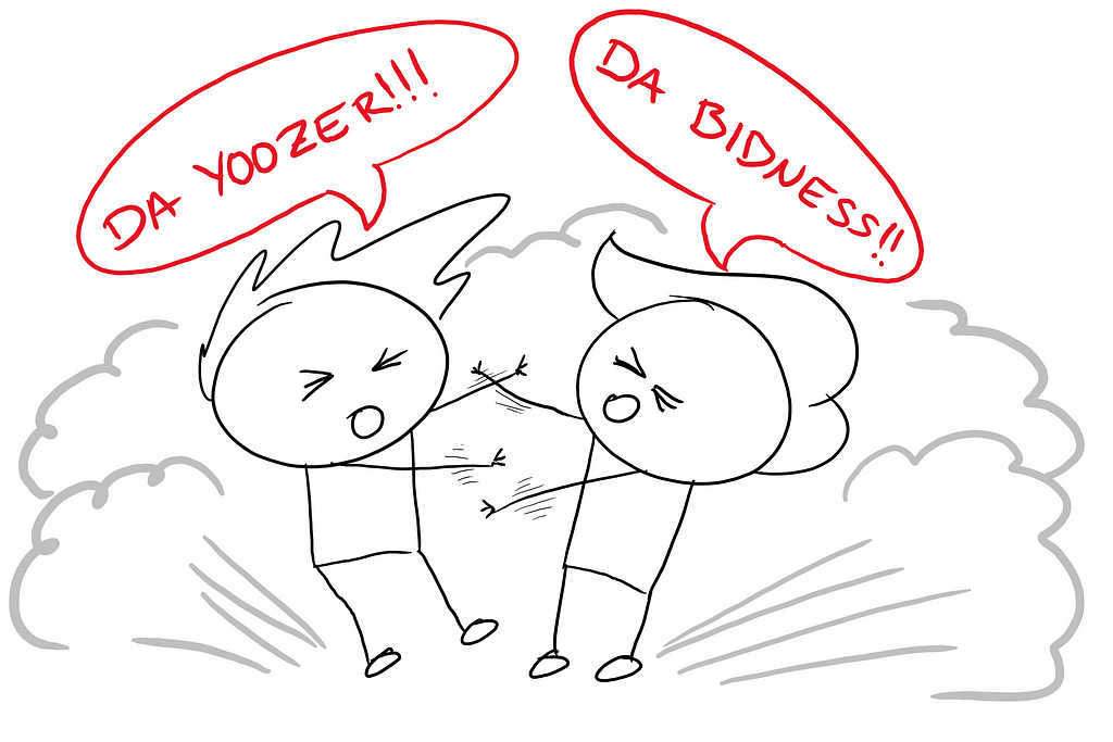 A drawing of two stick figures engaged in a slap-fight. One proclaims: “Da Yoozer!!!” The other proclaims: “Da Bidness!!”