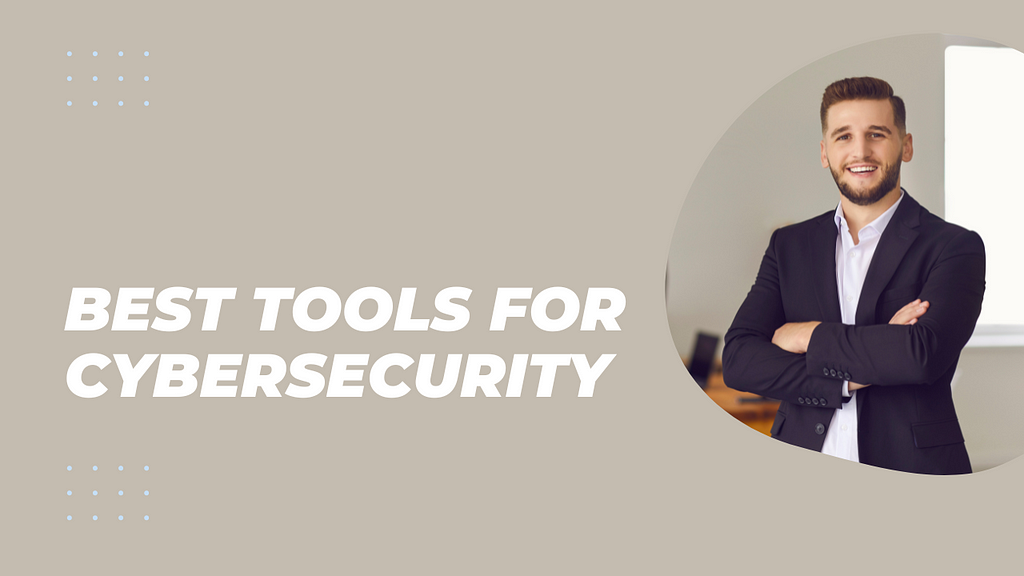 Best Tools for Cybersecurity