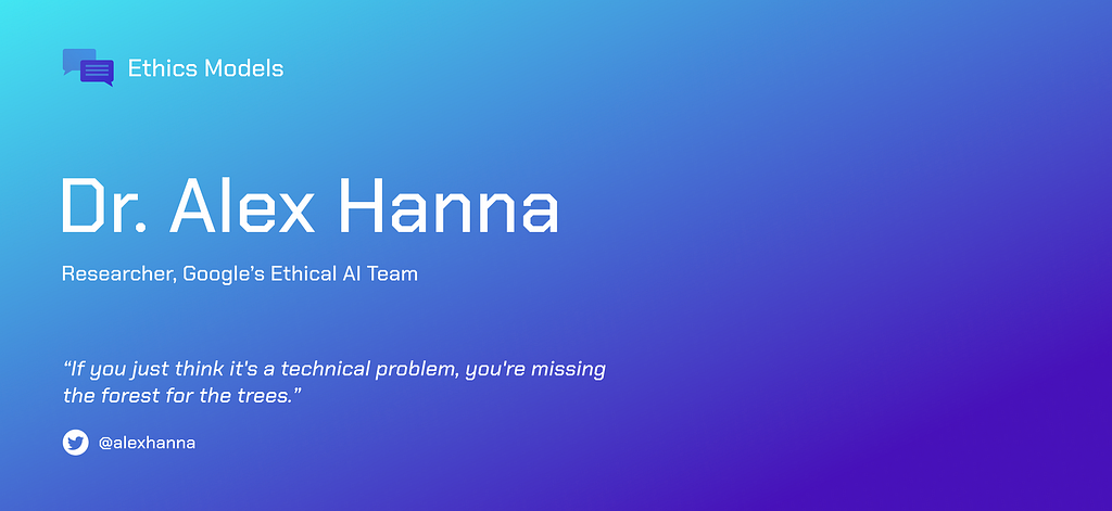 Article banner introducing Dr. Alex Hanna, a researcher on Google’s Ethical AI team.