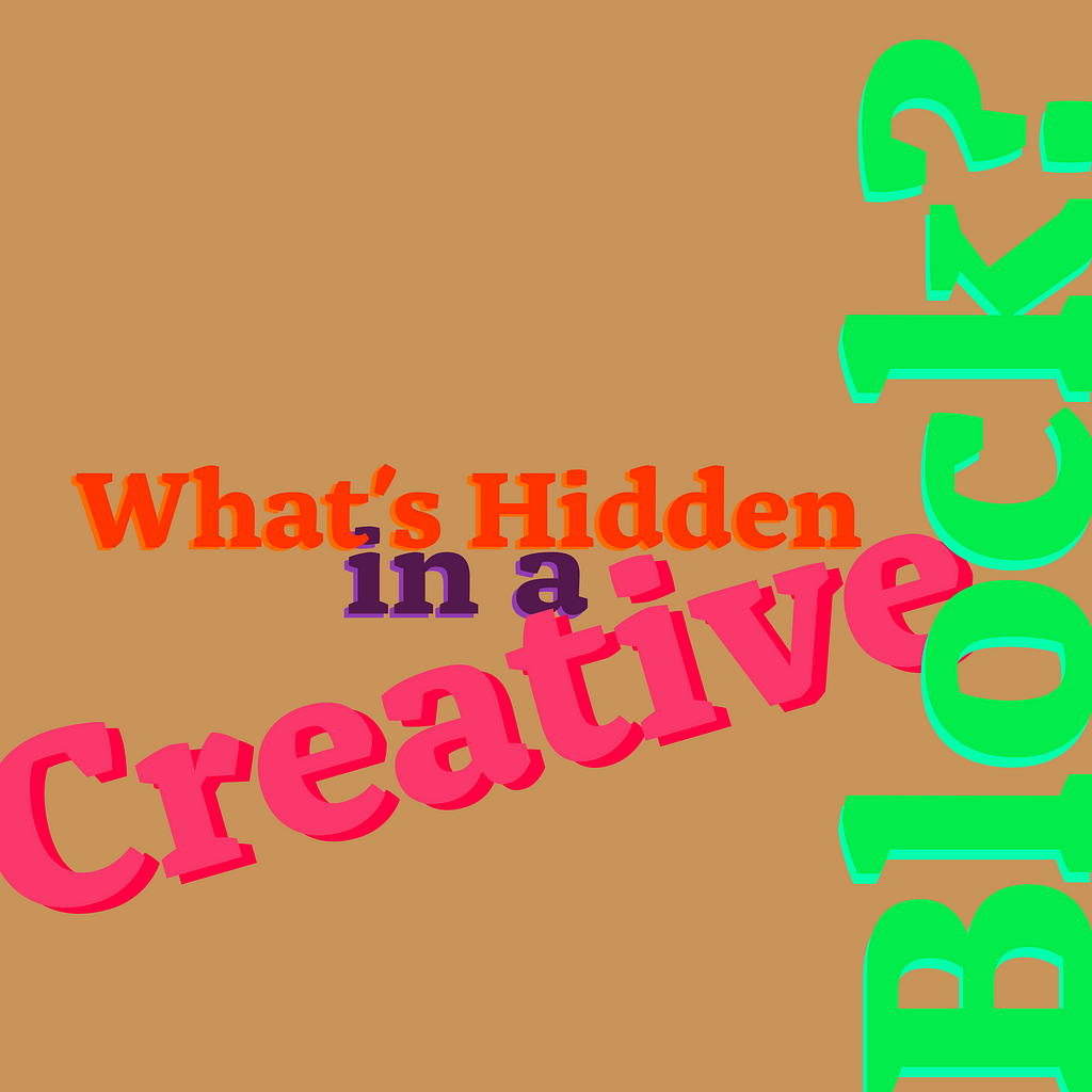 “What’s Hidden” in red, “in a” in purple, “Creative” in pink, “Block?” on light brown background. Composition depicts words being blocked towards the right