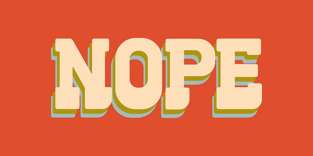 retro style typographic design that reads “nope.”