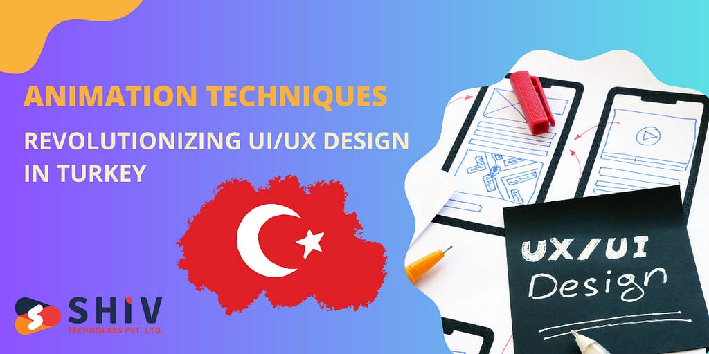 Animation Techniques Revolutionizing UI/UX Design in Turkey