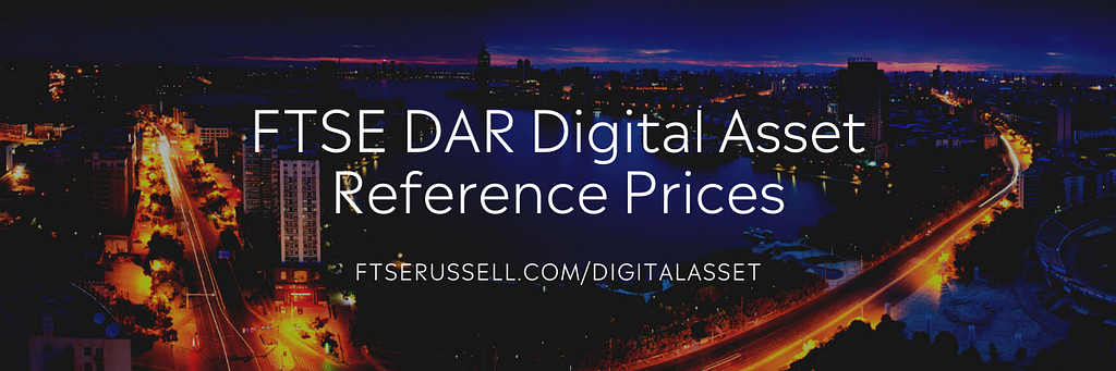 FTSE DAR Digital Asset Reference Prices — ftserussell.com/digitalasset