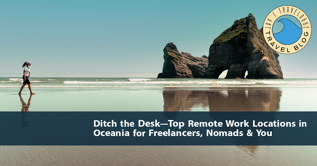 Ditch the Desk-Top Remote Work Locations in Oceania for Freelancers, Nomads & You