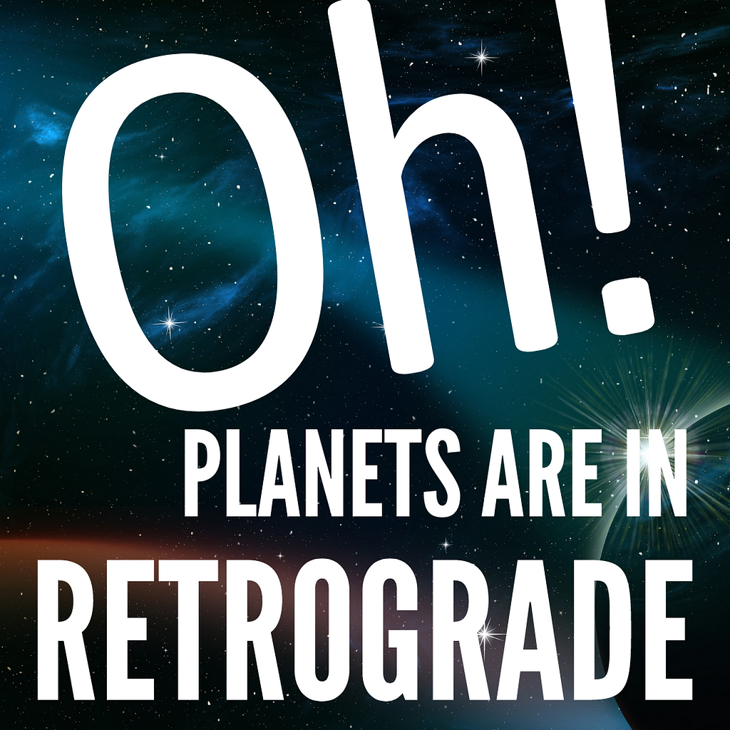 Oh! Planets in retrograde 2023