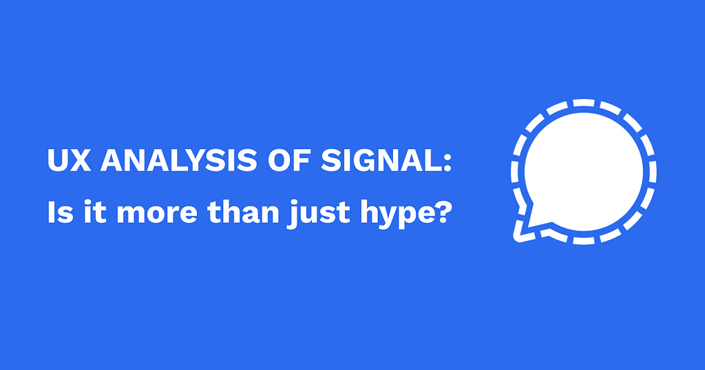 UX Analysis of Signal: Is it more than just hype?