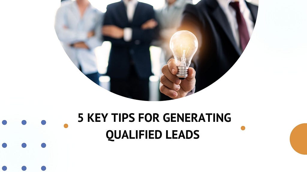 Tips for generating qualified leads